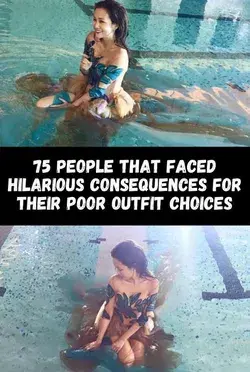 75 people that faced hilarious consequences for their poor outfit choices