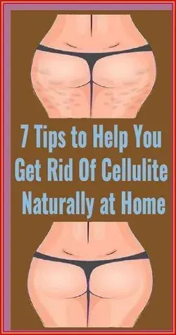 7 Tips To Help You Get Rid Of Cellulite Naturally At Home