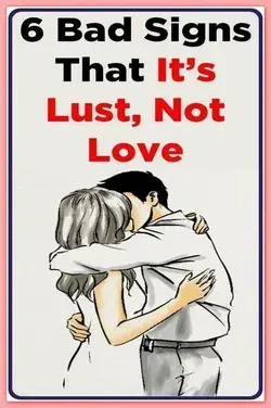 6 Bad Signs That It’s Lust, Not Love