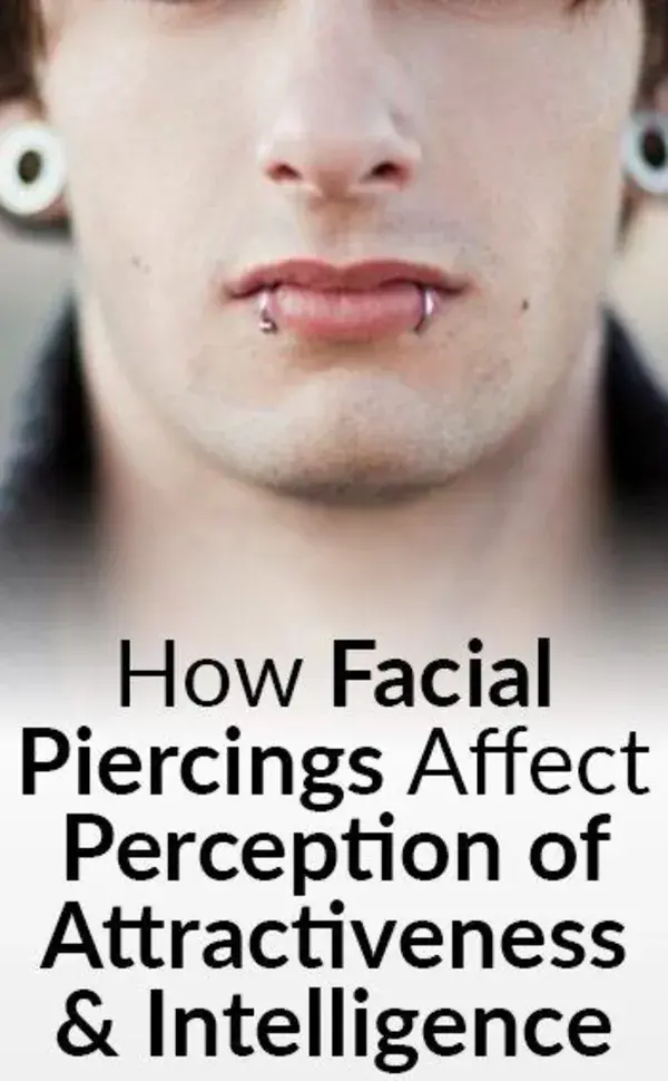 How Facial Piercings Affect Perception of Attractiveness & Intelligence? Ear Nose Brow Lip Rings