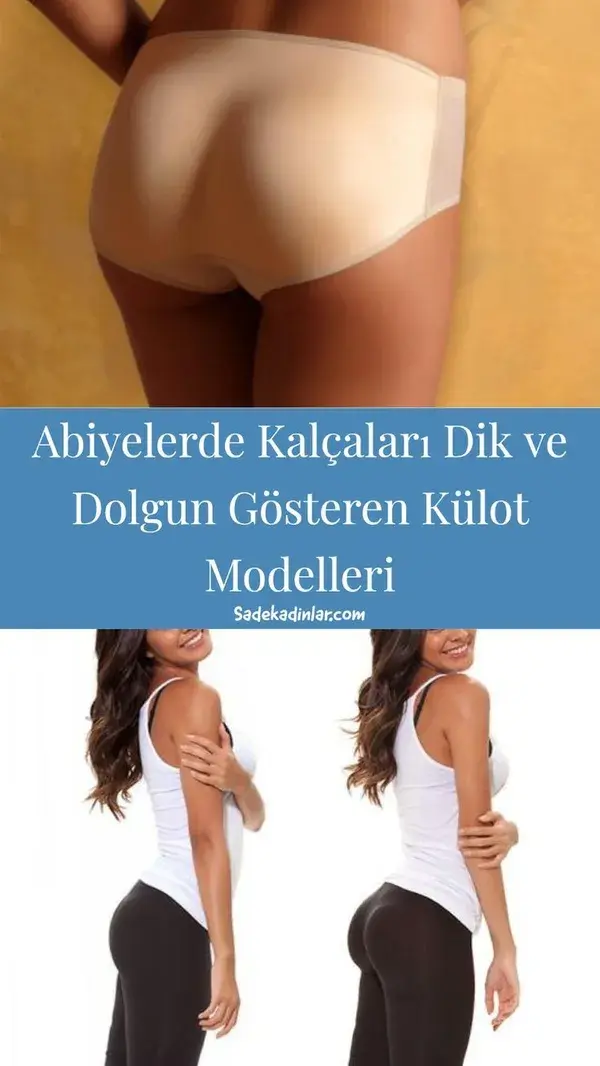 Kalçaları Dik ve Dolgun Gösteren Külot Modelleri ve Merak Edilenler