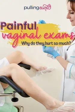 Why are vaginal exams so painful?