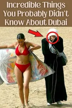 Incredible Things You Probably Didn't Know About Dubai