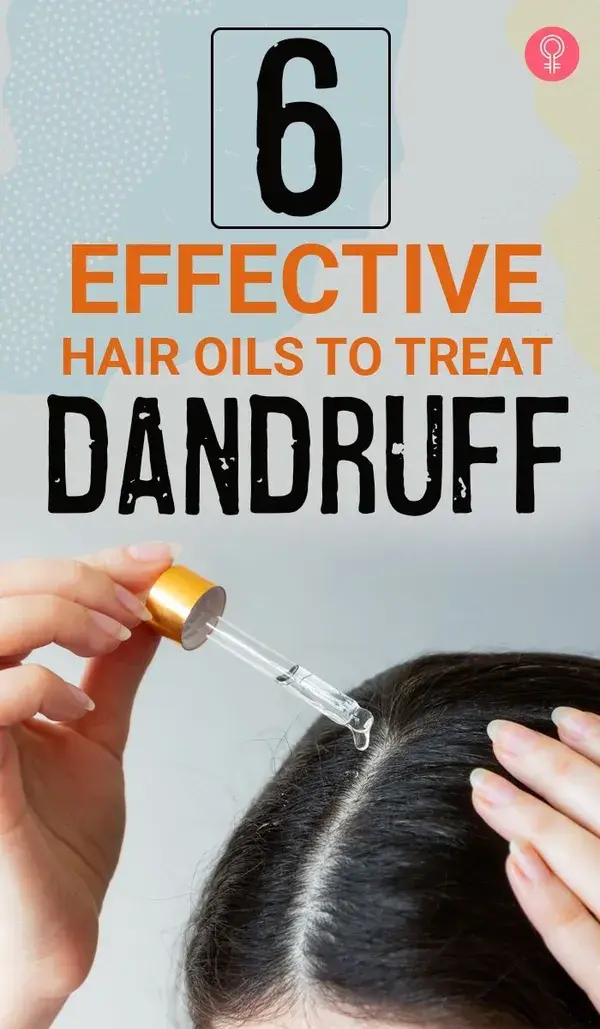 6 Effective Hair Oils To Treat Dandruff