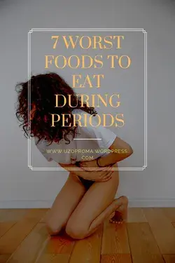 7 worst foods to eat during periods