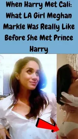 When Harry Met Cali: What LA Girl Meghan Markle Was Really Like Before She Met Prince Harry