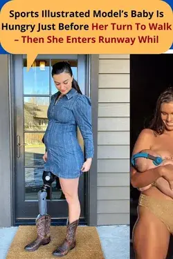Sports Illustrated Model’s Baby Is Hungry Just Before Her Turn To Walk – Then She Enters Runway