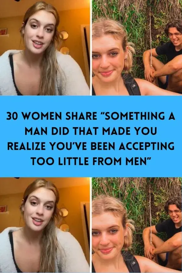 30 Women Share “Something A Man Did That Made You Realize You’ve Been Accepting Too Little