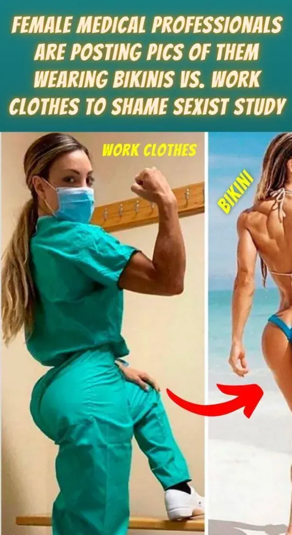 Female Medical Professionals Are Posting Pics Of Them Wearing Bikinis Vs. Work Clothes To Shame Sex