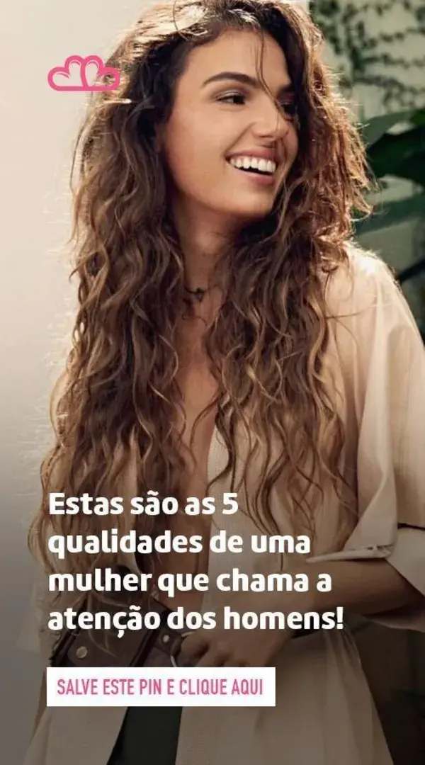 Estas são as 5 qualidades de uma mulher que chama a atenção dos homens!