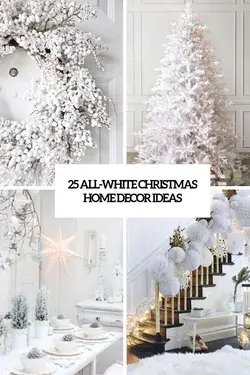 25 All-White Christmas Home Decor Ideas - DigsDigs