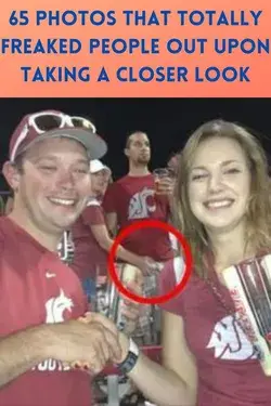 65 photos that totally freaked people out upon taking a closer look