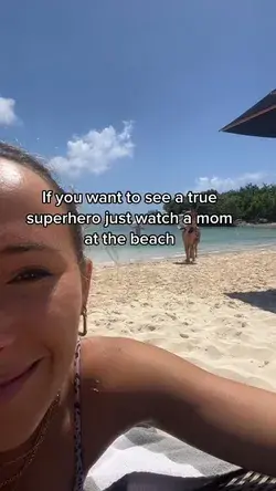 If you want to see a true superhero just watch a mom at the beach