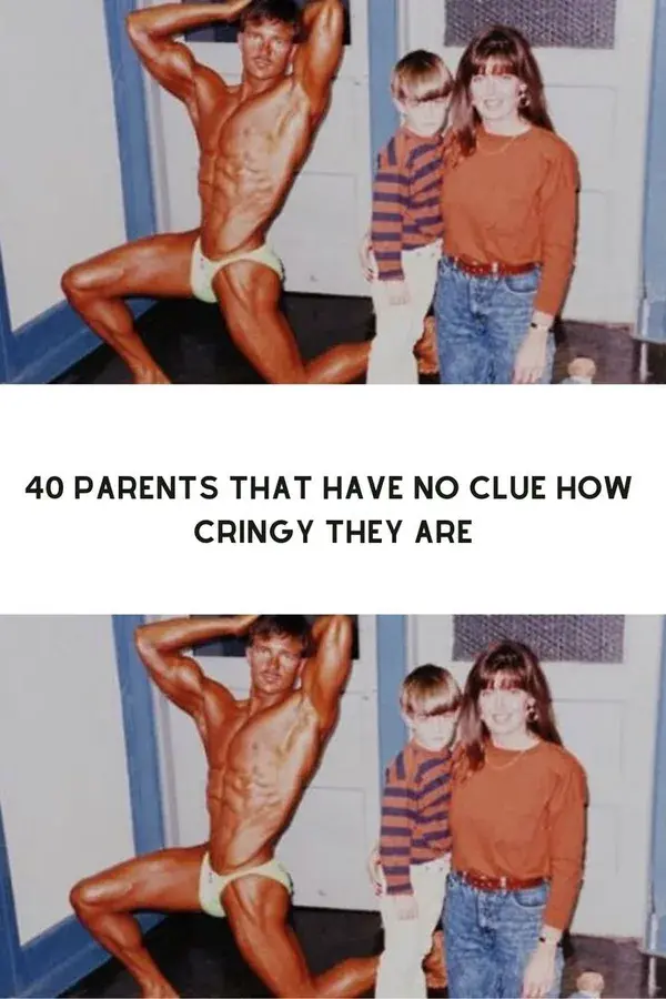 40 Parents That Have No Clue How Cringy They Are