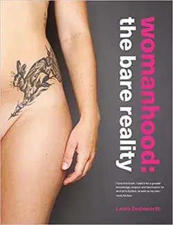 Womanhood: The Bare Reality : Laura Dodsworth: Amazon.co.uk: Books
