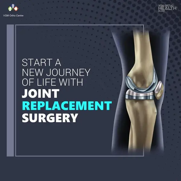 Start a new journey life with Joint Replacement Surgery - VGM Ortho Centre