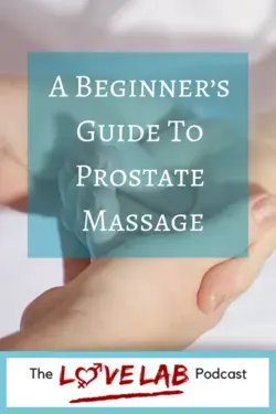 Episode 7: A Beginner’s Guide To Prostate Massage