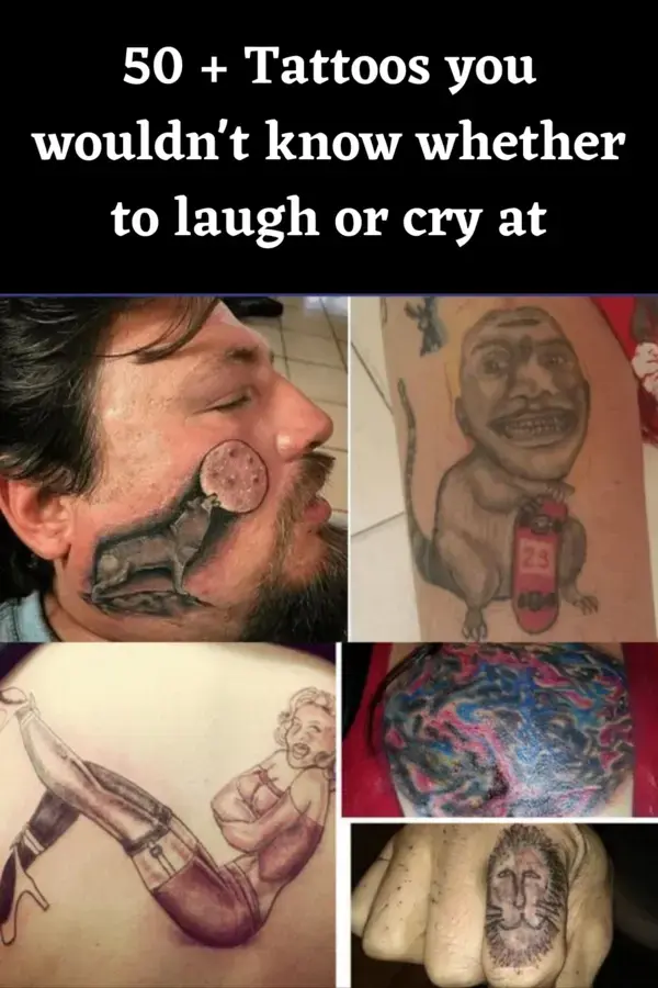 50 + Tattoos you wouldn't know whether to laugh or cry at