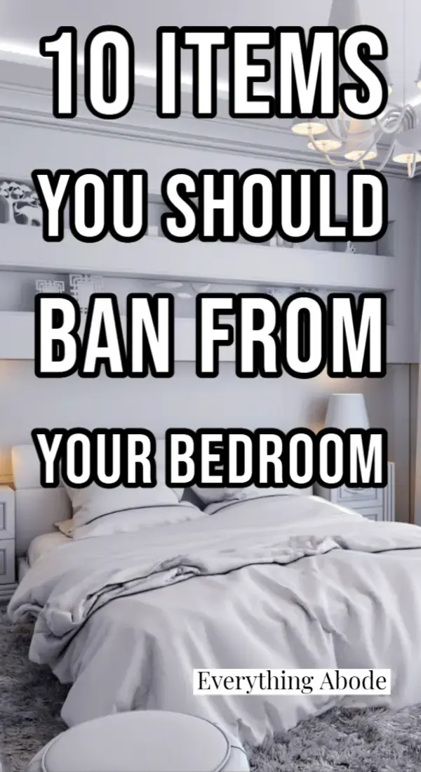 10 Things You Should Ban From Your Bedroom