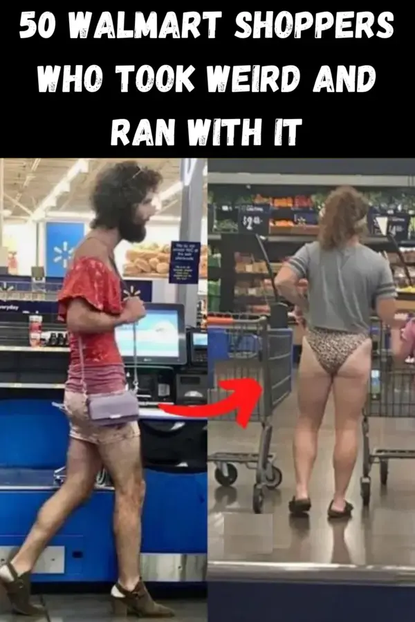 50 Walmart Shoppers Who Took Weird And Ran With It