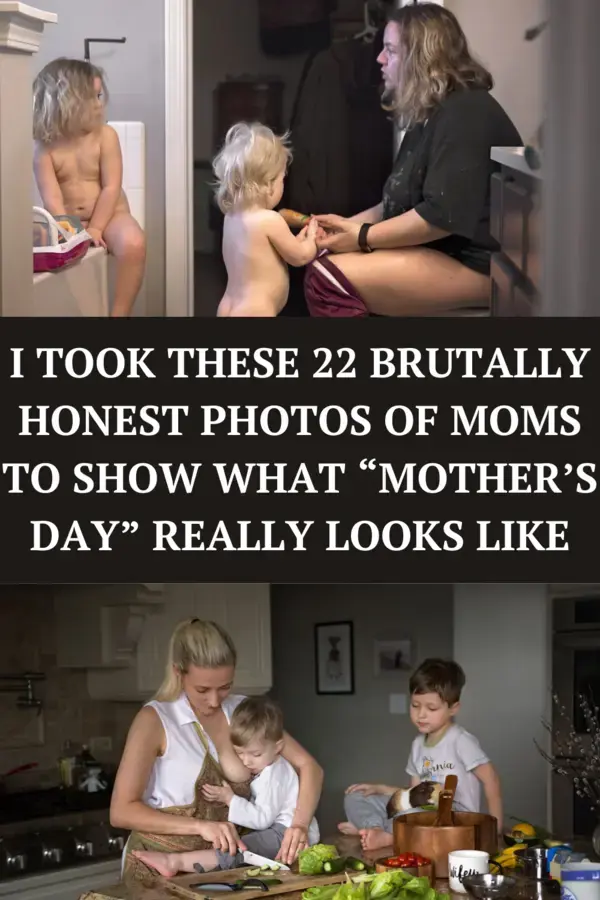 I Took These 22 Brutally Honest Photos Of Moms To Show What “Mother’s Day” Really Looks Like