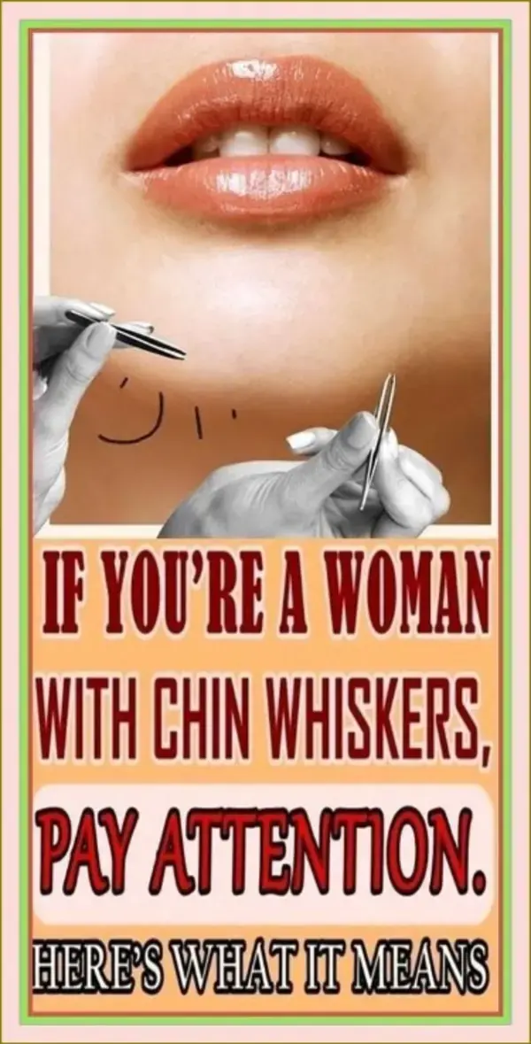 IF YOU�RE A WOMAN WITH CHIN WHISKERS, PAY ATTENTION. HERE�S WHAT IT MEANS!