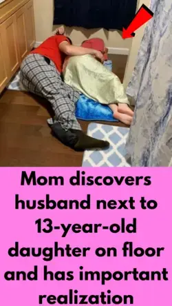 Mom discovers husband next to 13-year-old daughter on floor and has important realization