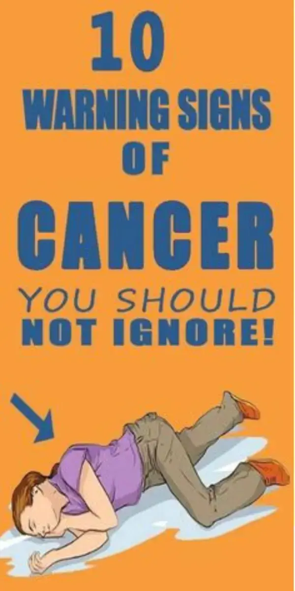 10 warning signs cancer you should not ignore