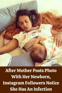 After Mother Posts Photo With Her Newborn, Instagram Followers Notice She Has An Infection