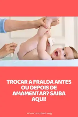 Trocar a fralda antes ou depois de amamentar? Saiba aqui!