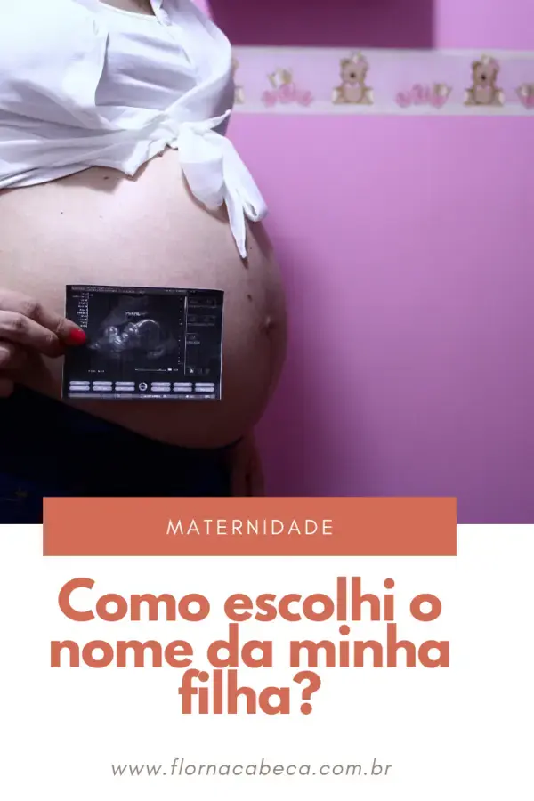 Nome da minha filha: como escolhi?