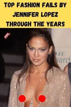 TOP FASHION FAILS BY JENNIFER LOPEZ THROUGH THE YEARS