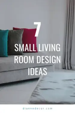 7 Small Living Room Design Ideas - DianneDecor.com