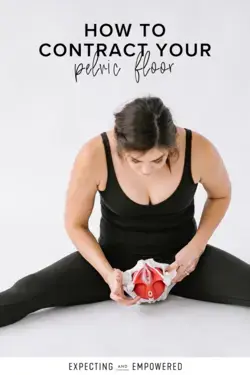 How to Contract Your Pelvic Floor (also known as kegels) - Expecting and Empowered