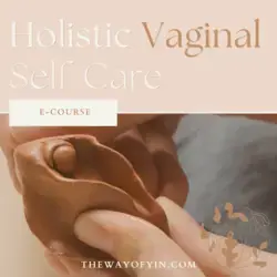 Holistic Vaginal Self-Care